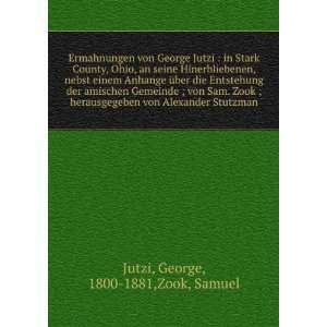   Zook ; herausgegeben von Alexander Stutzman: George, 1800 1881,Zook