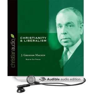  Christianity and Liberalism (Audible Audio Edition): J 