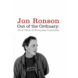   of the Ordinary True Tales of Everyday Craziness by Jon Ronson (2006