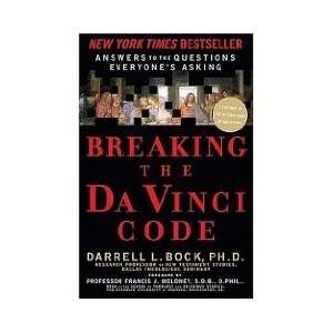Breaking the Da Vinci Code: Answers to the Questions Everyones Asking 