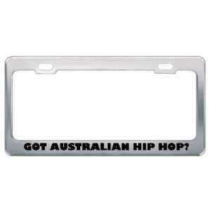 Got Australian Hip Hop? Music Musical Instrument Metal License Plate 