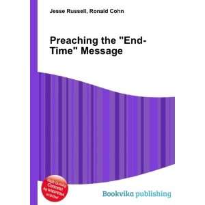 Preaching the End Time Message Ronald Cohn Jesse 