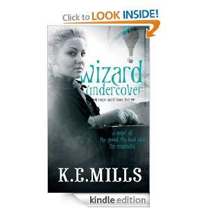 Wizard Undercover The Rogue Agent Sequence K.E. Mills  