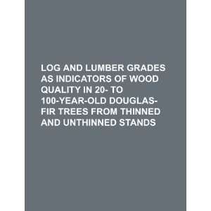 Log and lumber grades as indicators of wood quality in 20  to 100 year 