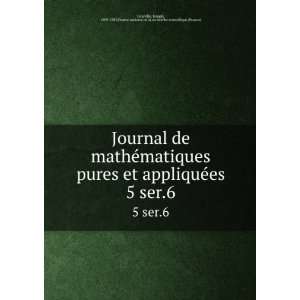  Journal de mathÃ©matiques pures et appliquÃ©es. 5 ser 