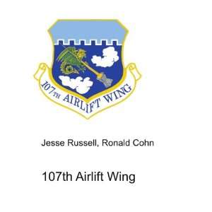  107th Airlift Wing: Ronald Cohn Jesse Russell: Books