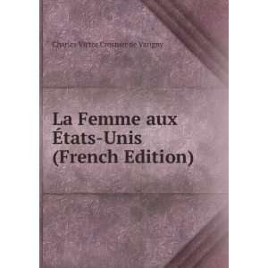  La Femme aux Ã?tats Unis (French Edition): Charles Victor 
