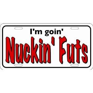   sports Im Going Nuckin Futs License Plate LICENSE: Sports & Outdoors
