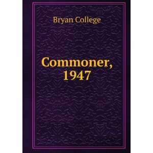  Commoner, 1947 Bryan College Books
