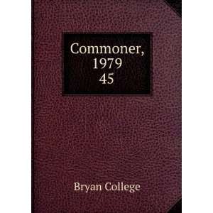  Commoner, 1979. 45 Bryan College Books