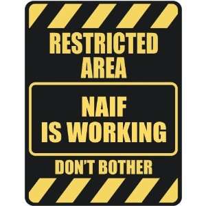   RESTRICTED AREA NAIF IS WORKING  PARKING SIGN: Home 