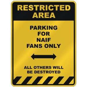  RESTRICTED AREA  PARKING FOR NAIF FANS ONLY  PARKING 