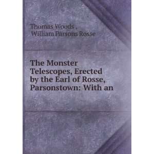   , Parsonstown: With an .: William Parsons Rosse Thomas Woods : Books