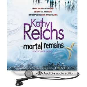  Mortal Remains (Audible Audio Edition): Kathy Reichs 