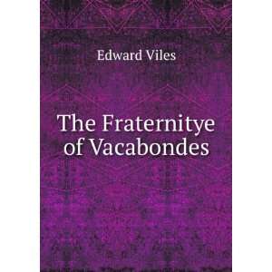  The Fraternitye of Vacabondes: Edward Viles: Books