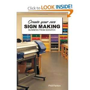 Create your own sign making business and over one million other books 