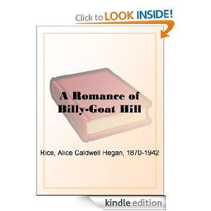 Romance of Billy Goat Hill: Alice Caldwell Hegan Rice:  