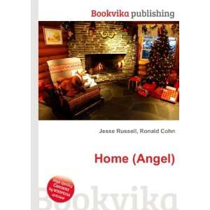  Home (Angel): Ronald Cohn Jesse Russell: Books