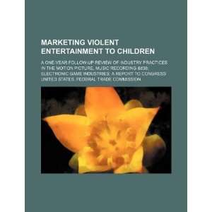  Marketing violent entertainment to children: a one year 