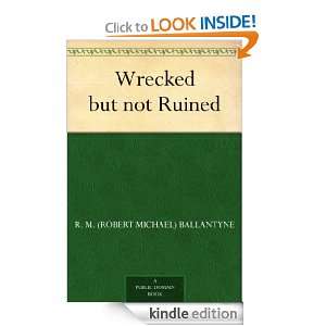 Wrecked but not Ruined: R. M. (Robert Michael) Ballantyne:  