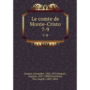  Le comte de Monte Cristo. 7 9: Alexandre, 1802 1870,Maguet 