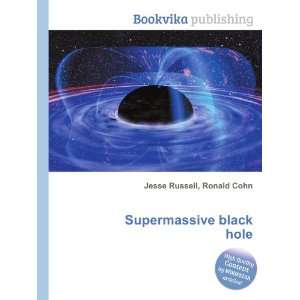  Supermassive black hole Ronald Cohn Jesse Russell Books