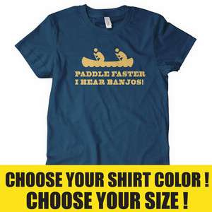 PADDLE FASTER T shirt funny deliverance hillbilly CHOOSE SIZE S, M, L 