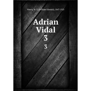  Adrian Vidal. 3 W. E. (William Edward), 1847 1925 Norris Books
