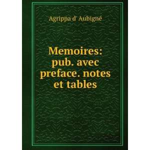    pub. avec preface. notes et tables Agrippa d AubignÃ© Books