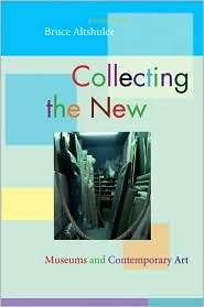 Collecting the New: Museums and Contemporary Art, (0691133735), Bruce 