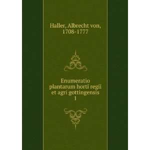   regii et agri gottingensis. 1 Albrecht von, 1708 1777 Haller Books