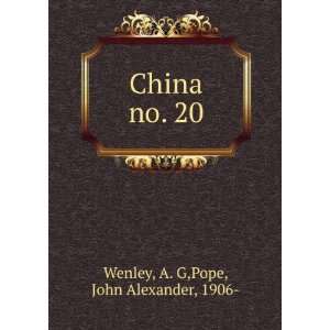   China. no. 20 A. G,Pope, John Alexander, 1906  Wenley Books