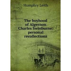  The boyhood of Algernon Charles Swinburne: personal 