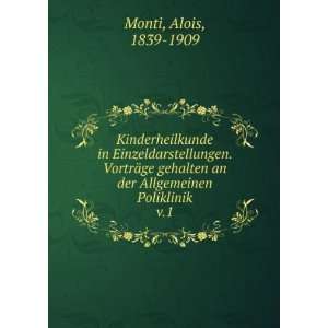   an der Allgemeinen Poliklinik. v.1 Alois, 1839 1909 Monti Books
