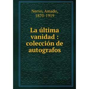   vanidad  colecciÃ³n de autografos Amado, 1870 1919 Nervo Books