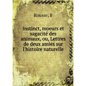   , ou, Lettres de deux amies sur lhistoire naturelle: B Rousse: Books