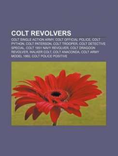 Colt revolvers: Colt Single Action Army, Colt Official Police, Colt 