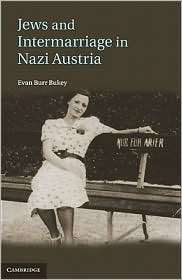 Jews and Intermarriage in Nazi Austria, (1107002850), Evan Burr Bukey 