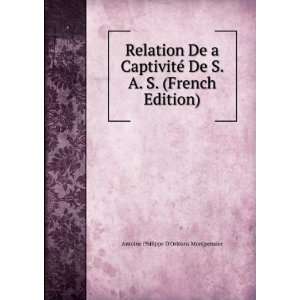 com Relation De a CaptivitÃ© De S. A. S. (French Edition) Antoine 