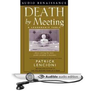 Death by Meeting A Leadership Fable about Solving the Most Painful 