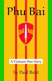   Phu Bai A Vietnam War Story by Paul Betit, Just 