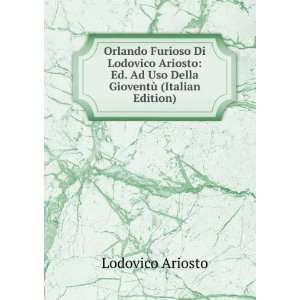   . Ad Uso Della GioventÃ¹ (Italian Edition): Lodovico Ariosto: Books