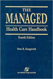 The Managed Health Care Handbook, (0834217260), Peter R. Kongstvedt 