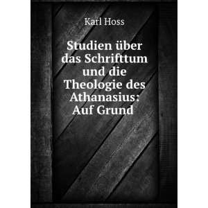   und die Theologie des Athanasius: Auf Grund .: Karl Hoss: Books