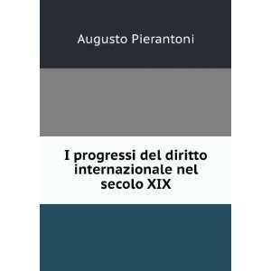   del diritto internazionale nel secolo XIX.: Augusto Pierantoni: Books