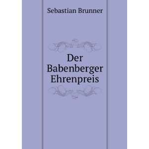  Der Babenberger Ehrenpreis Sebastian Brunner Books