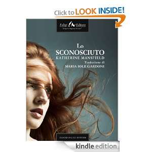 Lo sconosciuto (Italian Edition) Katherine Mansfield  