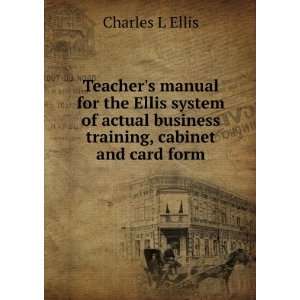   business training, cabinet and card form: Charles L Ellis: Books