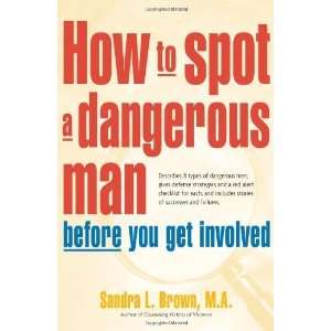  How to Spot a Dangerous Man Before You Get Involved 