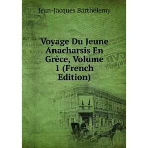  GrÃ¨ce, Volume 1 (French Edition) Jean Jacques BarthÃ©lemy Books